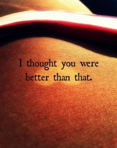 i-thought-you-were-better-than-that-quote-1